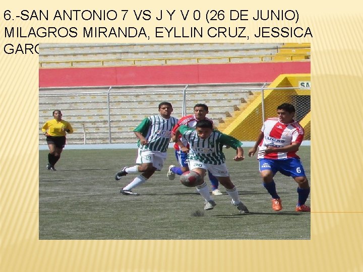 6. -SAN ANTONIO 7 VS J Y V 0 (26 DE JUNIO) MILAGROS MIRANDA,