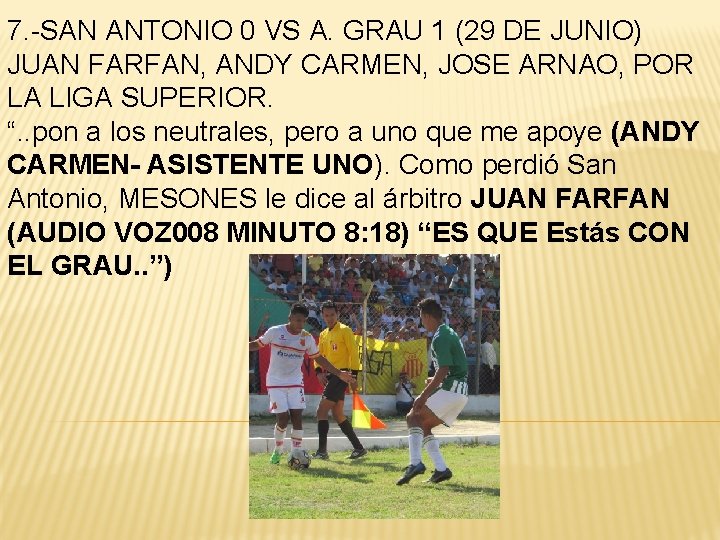 7. -SAN ANTONIO 0 VS A. GRAU 1 (29 DE JUNIO) JUAN FARFAN, ANDY