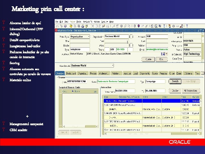 Marketing prin call center : Ÿ Alocarea listelor de apel Ÿ Inbound/Outbound (PPP dialing)