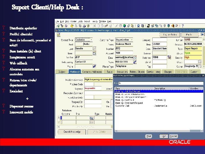 Suport Clienti/Help Desk : Ÿ Distributia apelurilor Ÿ Profilul clientului Ÿ Baza de informatii,