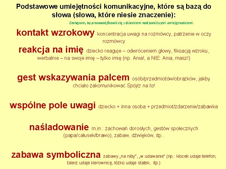 Podstawowe umiejętności komunikacyjne, które są bazą do słowa (słowa, które niesie znaczenie): Zachęcam, by