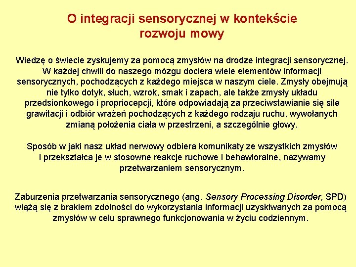 O integracji sensorycznej w kontekście rozwoju mowy Wiedzę o świecie zyskujemy za pomocą zmysłów