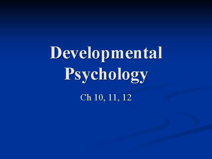 Developmental Psychology Ch 10, 11, 12 