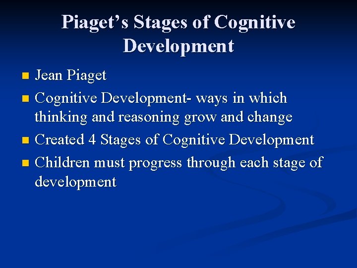 Piaget’s Stages of Cognitive Development Jean Piaget n Cognitive Development- ways in which thinking
