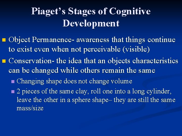 Piaget’s Stages of Cognitive Development Object Permanence- awareness that things continue to exist even