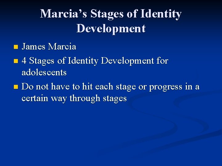 Marcia’s Stages of Identity Development James Marcia n 4 Stages of Identity Development for