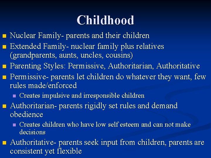 Childhood n n Nuclear Family- parents and their children Extended Family- nuclear family plus
