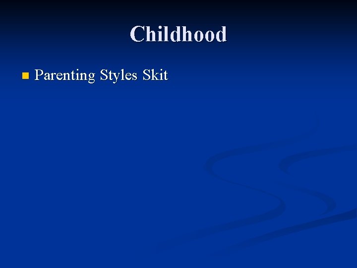 Childhood n Parenting Styles Skit 