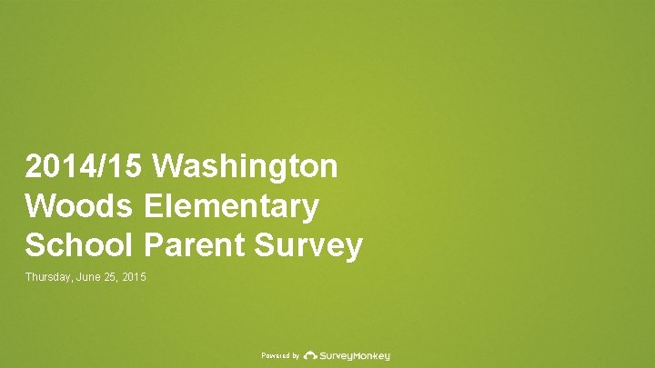 2014/15 Washington Woods Elementary School Parent Survey Thursday, June 25, 2015 Powered by 