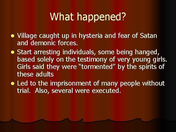 What happened? Village caught up in hysteria and fear of Satan and demonic forces.