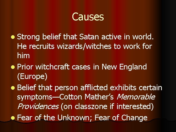 Causes l Strong belief that Satan active in world. He recruits wizards/witches to work