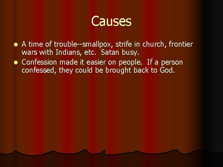 Causes A time of trouble--smallpox, strife in church, frontier wars with Indians, etc. Satan