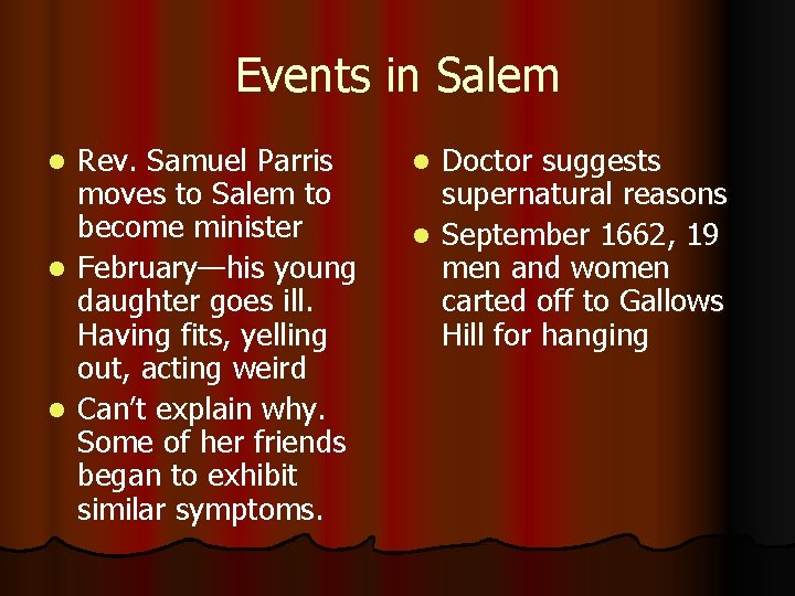 Events in Salem Rev. Samuel Parris moves to Salem to become minister l February—his