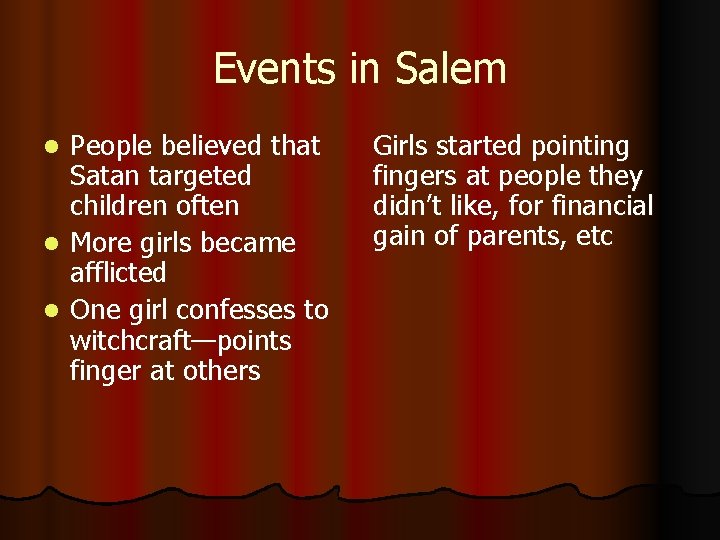 Events in Salem People believed that Satan targeted children often l More girls became