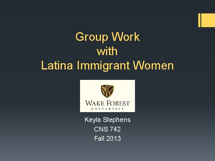 Group Work with Latina Immigrant Women Keyla Stephens CNS 742 Fall 2013 