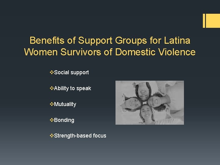 Benefits of Support Groups for Latina Women Survivors of Domestic Violence v. Social support