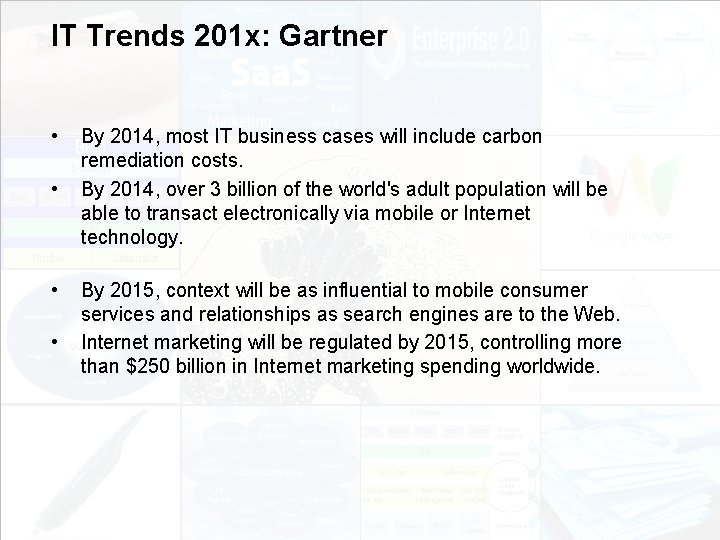 IT Trends 201 x: Gartner • • By 2014, most IT business cases will