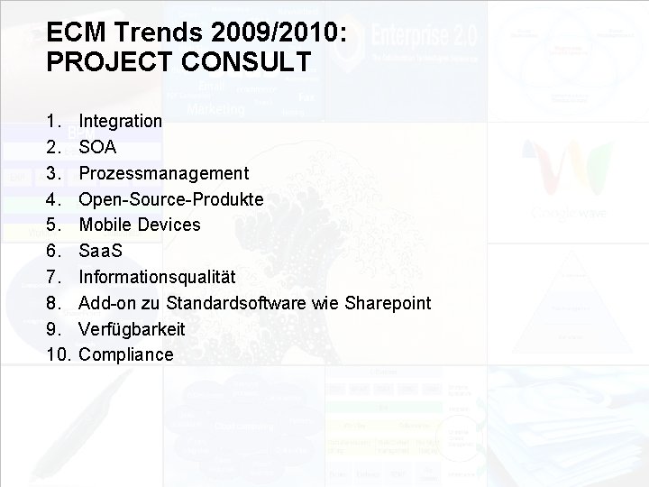 ECM Trends 2009/2010: PROJECT CONSULT 1. 2. 3. 4. 5. 6. 7. 8. 9.