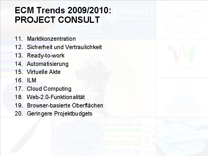 ECM Trends 2009/2010: PROJECT CONSULT 11. 12. 13. 14. 15. 16. 17. 18. 19.