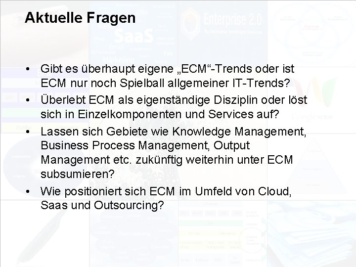 Aktuelle Fragen • Gibt es überhaupt eigene „ECM“-Trends oder ist ECM nur noch Spielball