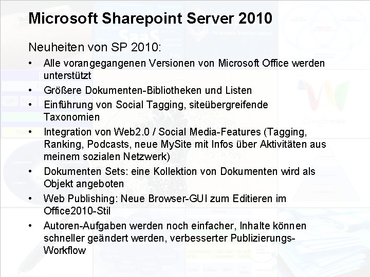 Microsoft Sharepoint Server 2010 Neuheiten von SP 2010: • • • EIM Update und