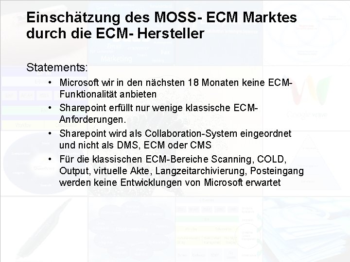 Einschätzung des MOSS- ECM Marktes durch die ECM- Hersteller Statements: • Microsoft wir in