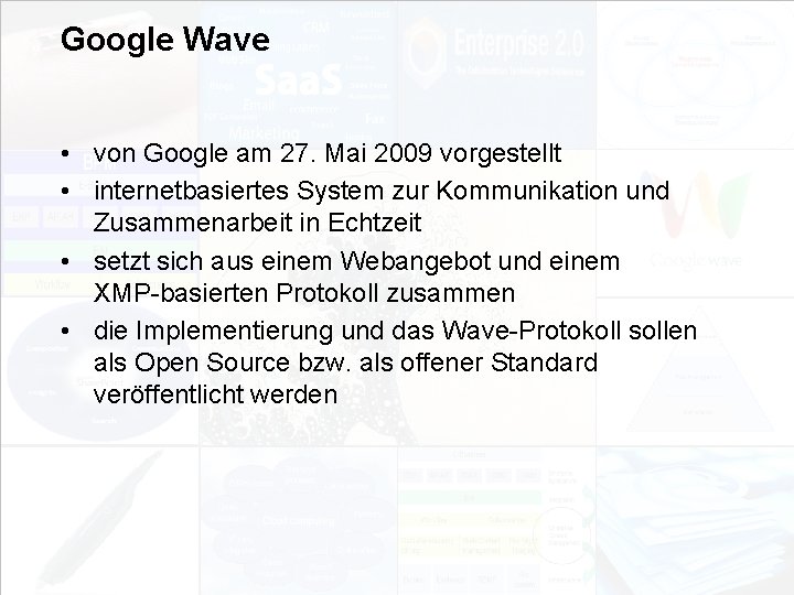 Google Wave • von Google am 27. Mai 2009 vorgestellt • internetbasiertes System zur