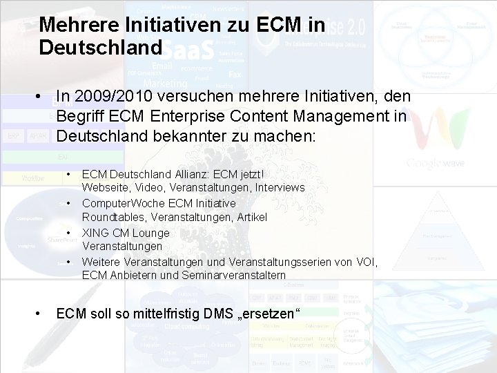 Mehrere Initiativen zu ECM in Deutschland • In 2009/2010 versuchen mehrere Initiativen, den Begriff