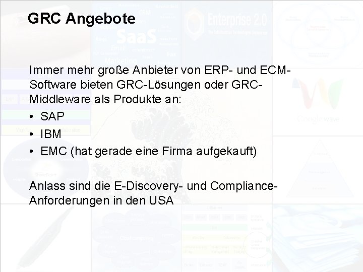 GRC Angebote Immer mehr große Anbieter von ERP- und ECMSoftware bieten GRC-Lösungen oder GRCMiddleware