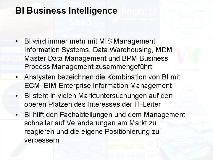 BI Business Intelligence • BI wird immer mehr mit MIS Management Information Systems, Data