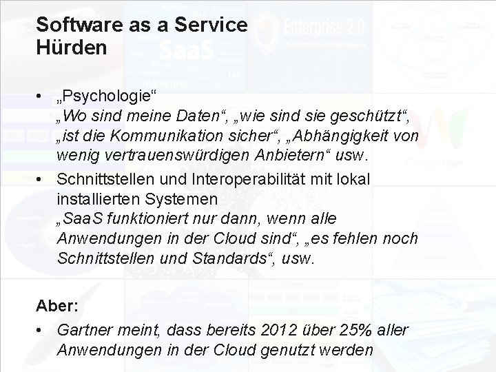 Software as a Service Hürden • „Psychologie“ „Wo sind meine Daten“, „wie sind sie