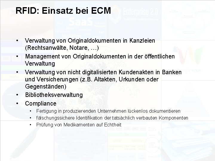 RFID: Einsatz bei ECM • • • Verwaltung von Originaldokumenten in Kanzleien (Rechtsanwälte, Notare,