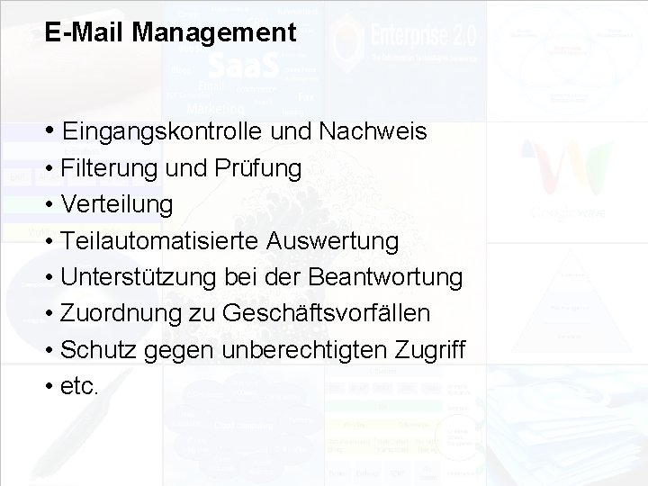 E-Mail Management • Eingangskontrolle und Nachweis • Filterung und Prüfung • Verteilung • Teilautomatisierte