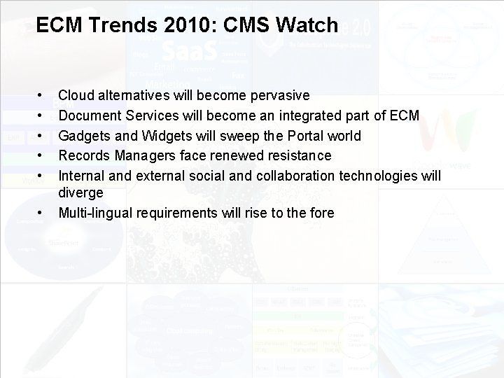 ECM Trends 2010: CMS Watch • • • Cloud alternatives will become pervasive Document