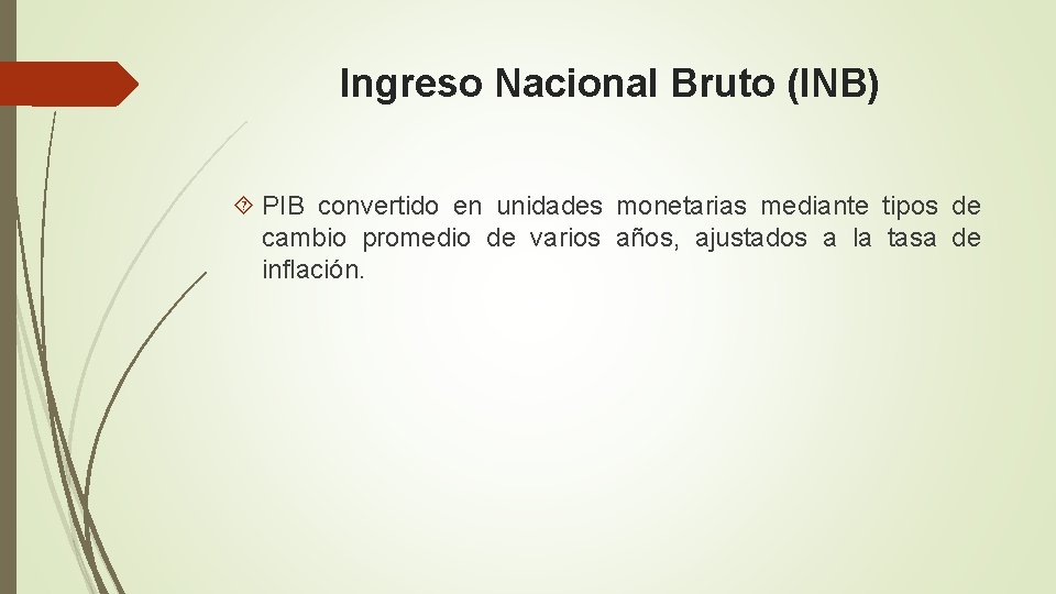 Ingreso Nacional Bruto (INB) PIB convertido en unidades monetarias mediante tipos de cambio promedio