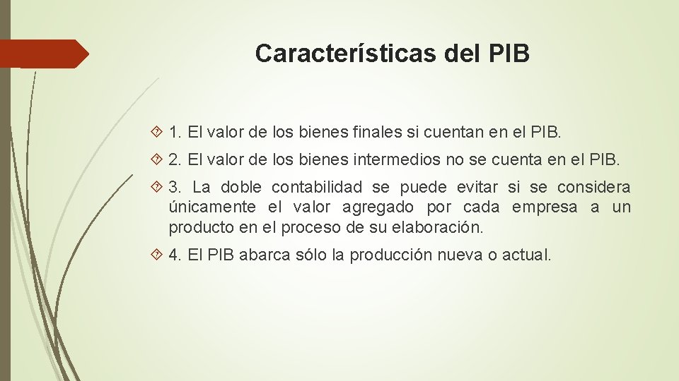 Características del PIB 1. El valor de los bienes finales si cuentan en el