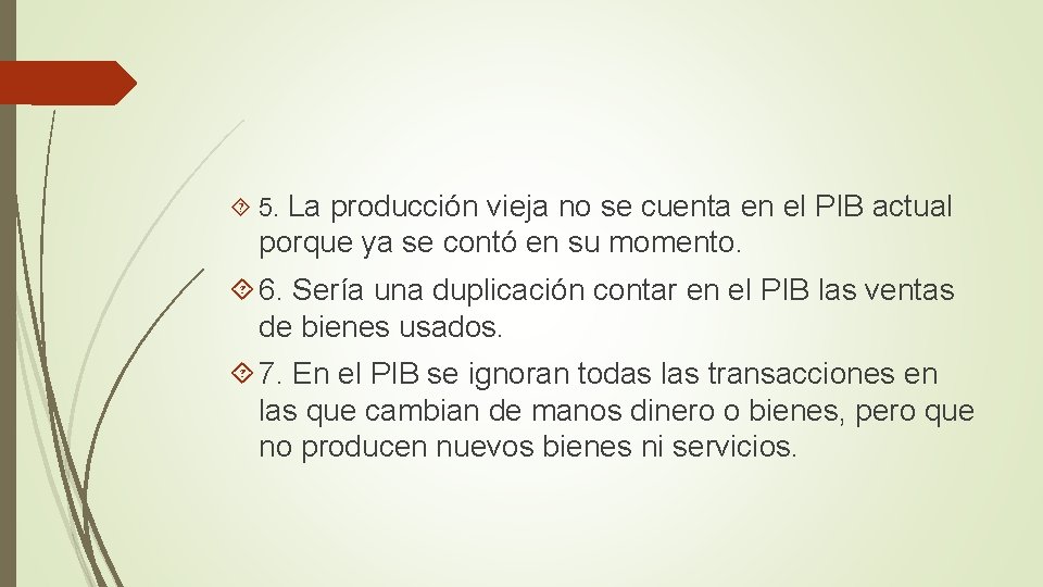  5. La producción vieja no se cuenta en el PIB actual porque ya