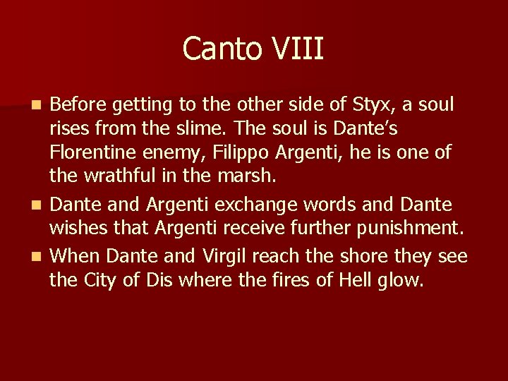 Canto VIII Before getting to the other side of Styx, a soul rises from