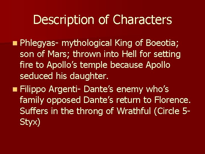 Description of Characters n Phlegyas- mythological King of Boeotia; son of Mars; thrown into