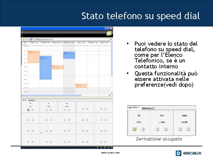 Stato telefono su speed dial • Puoi vedere lo stato del telefono su speed