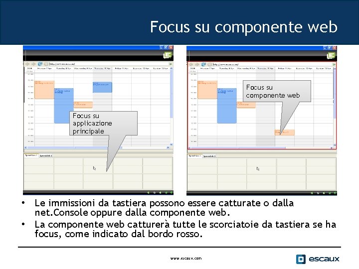 Focus su componente web Focus su applicazione principale • Le immissioni da tastiera possono