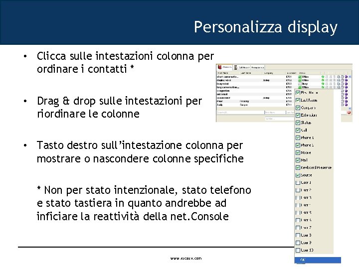Personalizza display • Clicca sulle intestazioni colonna per ordinare i contatti * • Drag