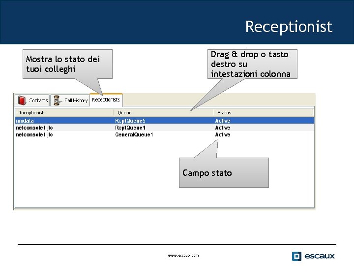 Receptionist Drag & drop o tasto destro su intestazioni colonna Mostra lo stato dei