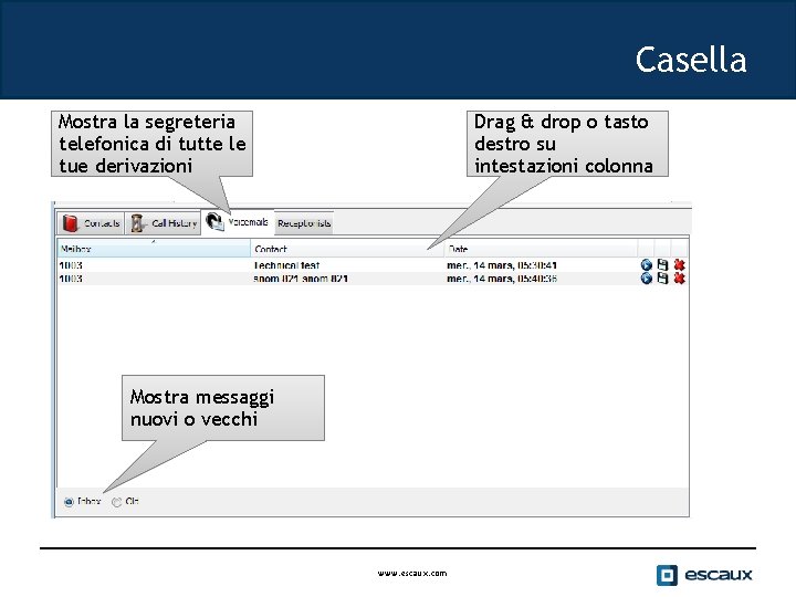 Casella Mostra la segreteria telefonica di tutte le tue derivazioni Drag & drop o