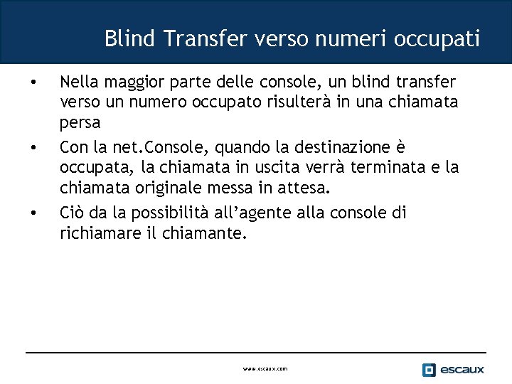 Blind Transfer verso numeri occupati • • • Nella maggior parte delle console, un