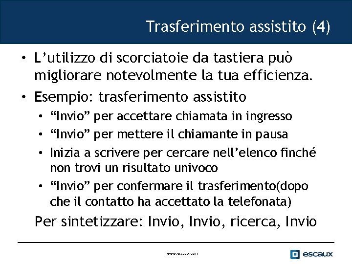 Trasferimento assistito (4) • L’utilizzo di scorciatoie da tastiera può migliorare notevolmente la tua