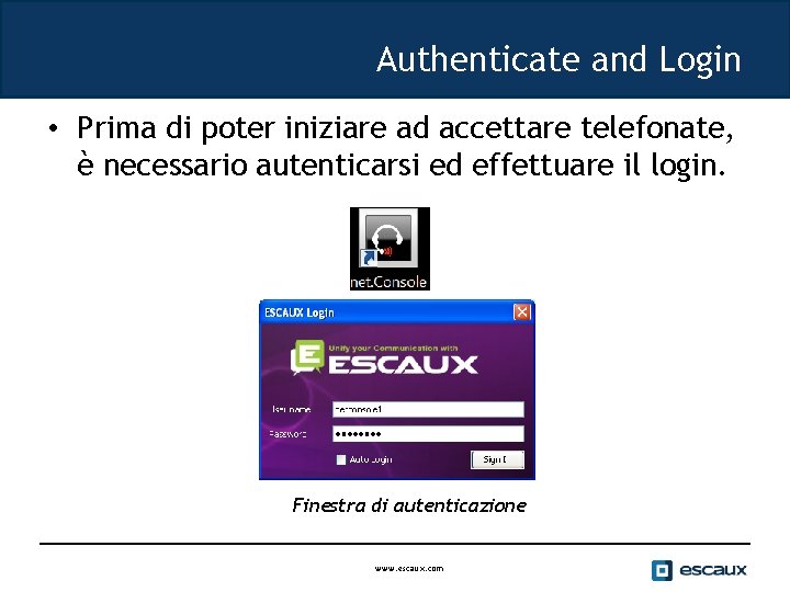 Authenticate and Login • Prima di poter iniziare ad accettare telefonate, è necessario autenticarsi