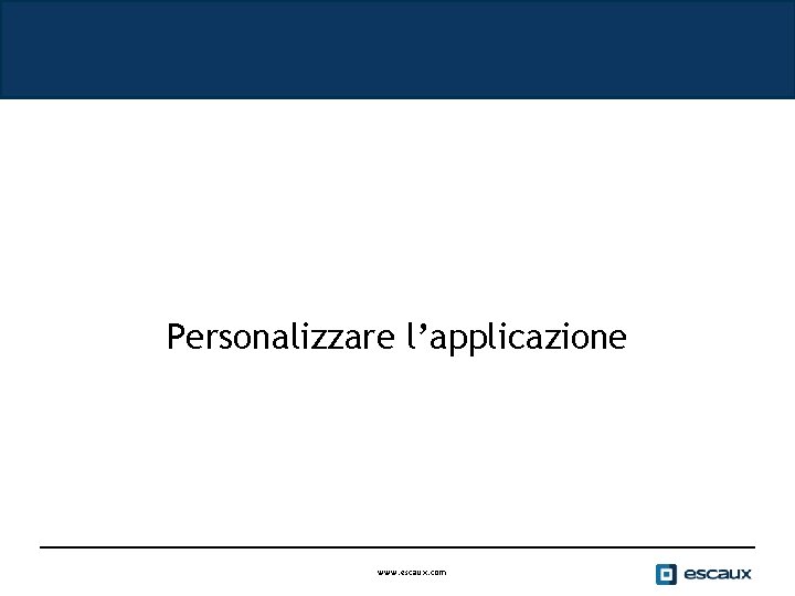 Personalizzare l’applicazione www. escaux. com 