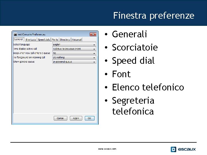 Finestra preferenze • • • Generali Scorciatoie Speed dial Font Elenco telefonico Segreteria telefonica