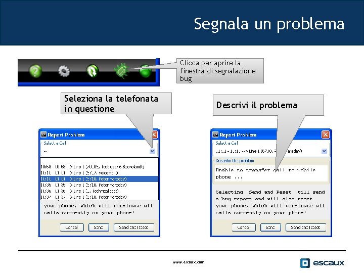 Segnala un problema Clicca per aprire la finestra di segnalazione bug Seleziona la telefonata